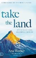 Take the Land: It's Time to Step Into Your Promise from God - Ana Werner - cover