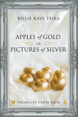 Apples of Gold in Pictures of Silver - Billie Kaye Tsika - cover
