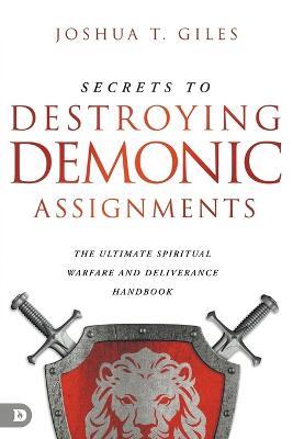 Secrets to Destroying Demonic Assignments - Joshua Giles - cover