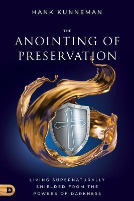 Anointing of Preservation, The - Hank Kunneman - cover
