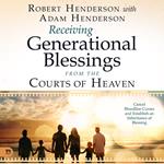 Receiving Generational Blessings from the Courts of Heaven