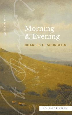Morning & Evening (Sea Harp Timeless series) - Charles H Spurgeon - cover