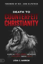 Death to Counterfeit Christianity