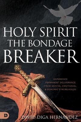 Holy Spirit: The Bondage Breaker - David Diga Hernandez - cover