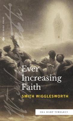 Ever Increasing Faith (Sea Harp Timeless series) - Smith Wigglesworth - cover