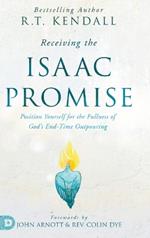 Receiving the Isaac Promise: Position Yourself for the Fullness of God's End-Time Outpouring