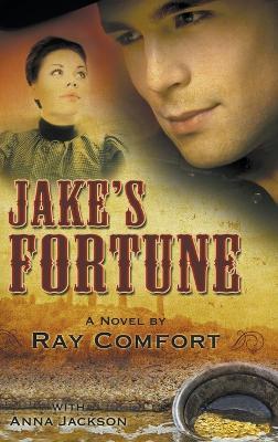 Jake's Fortune: A Novel by Ray Comfort - Ray Comfort,Anna Jackson - cover