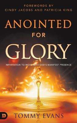 Anointed for Glory: Impartation to Move with God's Manifest Presence - Tommy Evans - cover