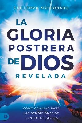 Latter Glory of God Revealed, The (Spanish) - Guillermo Maldonado - cover