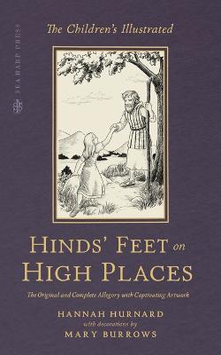 The Children's Illustrated Hinds' Feet on High Places: The Original and Complete Allegory with Captivating Artwork - Hannah Hurnard - cover