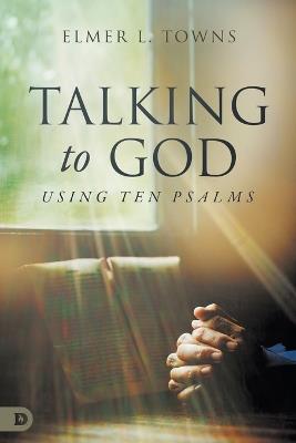 Talking to God- Using Ten Psalms - Elmer Towns - cover