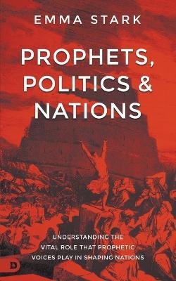 Prophets, Politics and Nations - Emma Stark - cover
