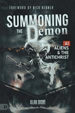 Summoning the Demon: A.I., Aliens, and the Antichrist