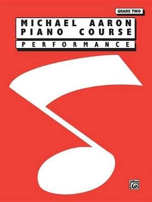 Michael Aaron Piano Course: Performance, Grade 2 - Michael Aaron - cover