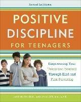 Positive Discipline for Teenagers, Revised 3rd Edition: Empowering Your Teens and Yourself Through Kind and Firm Parenting - Jane Nelsen,Lynn Lott - cover