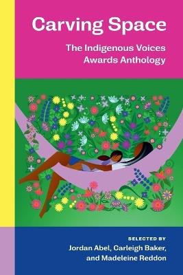 Carving Space: The Indigenous Voices Awards Anthology - cover