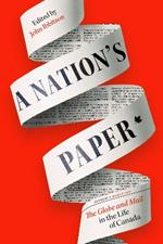 A Nation's Paper: The Globe and Mail in the Life of Canada