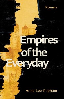 Empires Of The Everyday: Poems - Anna Lee-Popham - cover