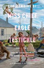 Memoirs of Miss Chief Eagle Testickle Vol. 2: A True and Exact Accounting of the History of Turtle Island