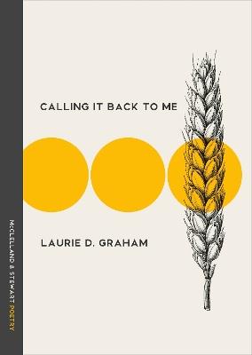 Calling It Back to Me: Poems - Laurie D. Graham - cover