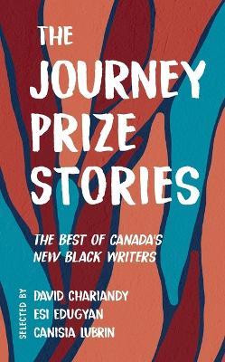 The Journey Prize Stories 33: The Best of Canada's New Black Writers - David Chariandy,Esi Edugyan,Canisia Lubrin - cover