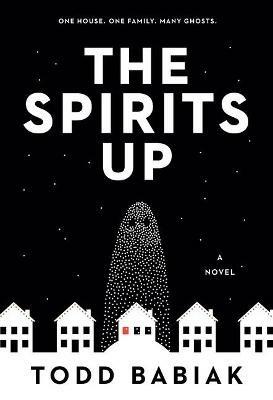 The Spirits Up: A Novel - Todd Babiak - cover
