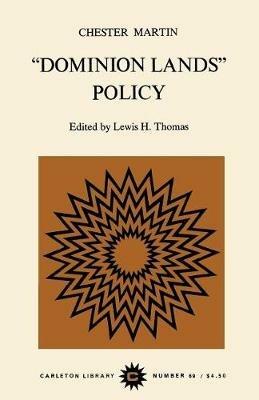Dominion Lands Policy - Chester Martin,Chester Martin,Lewis H. Thomas - cover