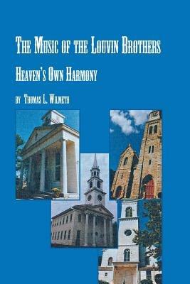 The Music of the Louvin Brothers Heaven's Own Harmony - Thomas L Wilmeth - cover