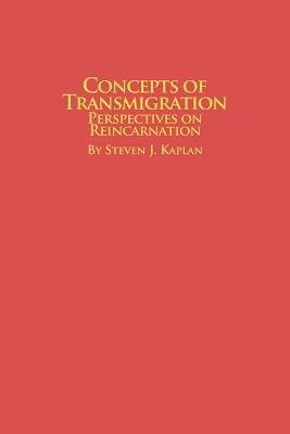 Concepts of Transmigration Perspectives on Reincarnation - Steven J Kaplan - cover