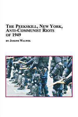 The Peekskill, New York, Anti-Communist Riots of 1949 - Joseph Walwik - cover