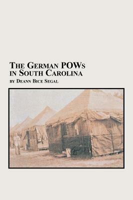 The German POWs in South Carolina - Deann Bice Segal - cover