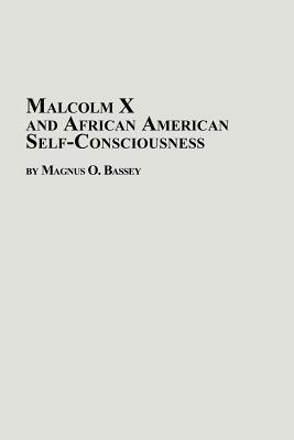 Malcolm X and African American Self-Consciousness - Magnus O Bassey - cover