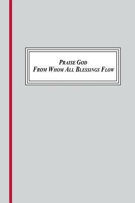 Praise God from Whom All Blessings Flow (1693,1695, 1709): A Sung Prayer of the Christian Tradition - cover