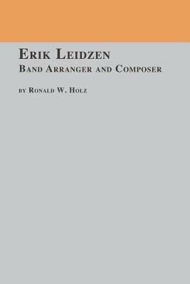 Erik Leidzen Band Arranger and Composer - Ronald W Holz - cover