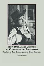 How Operas Are Created by Composers and Librettists: The Life of Jack Beeson, American Composer