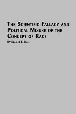 The Scientific Fallacy and Political Misuse of the Concept of Race - Ronald E Hall - cover
