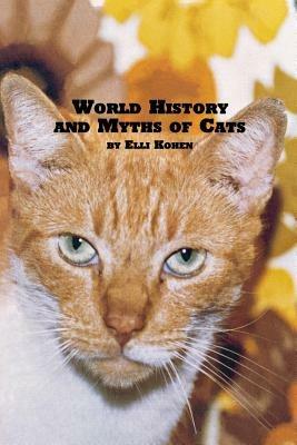 World History and Myths of Cats - Elli Kohen - cover
