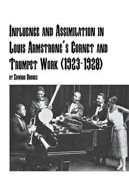 Influence and Assimilation in Louis Armstrong's Cornet and Trumpet Work (1923-1928) - Edward Brooks - cover