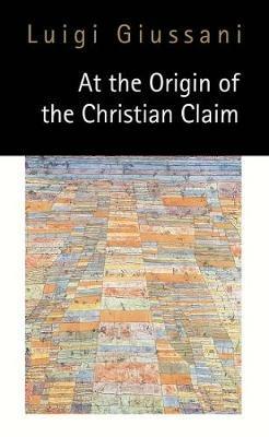At the Origin of the Christian Claim - Luigi Giussani - cover