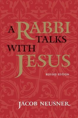 A Rabbi Talks with Jesus - Jacob Neusner - cover