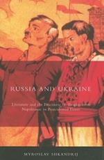 Russia and Ukraine: Literature and the Discourse of Empire from Napoleonic to Postcolonial Times