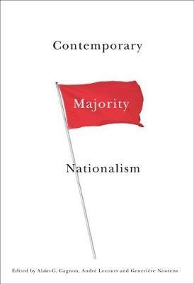 Contemporary Majority Nationalism - Alain-G. Gagnon,Andre Lecours,Genevieve Nootens - cover