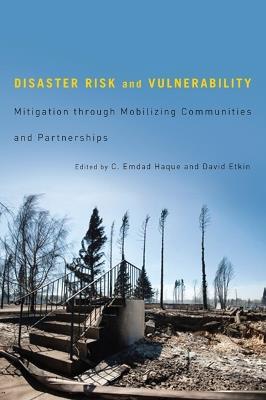 Disaster Risk and Vulnerability: Mitigation through Mobilizing Communities and Partnerships - C. Emdad Haque,David Etkin - cover