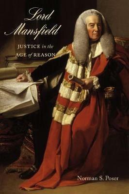 Lord Mansfield: Justice in the Age of Reason - Norman S. Poser - cover