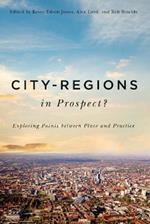 City-Regions in Prospect?: Exploring the Meeting Points between Place and Practice