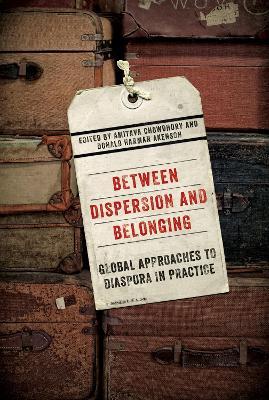 Between Dispersion and Belonging: Global Approaches to Diaspora in Practice - cover