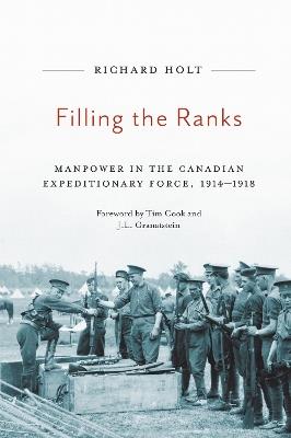 Filling the Ranks: Manpower in the Canadian Expeditionary Force, 1914-1918 - Richard Holt - cover