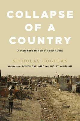 Collapse of a Country: A Diplomat's Memoir of South Sudan - Nicholas Coghlan - cover
