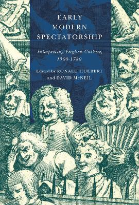 Early Modern Spectatorship: Interpreting English Culture, 1500-1780 - cover