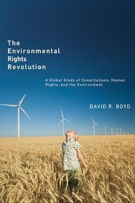 The Environmental Rights Revolution: A Global Study of Constitutions, Human Rights, and the Environment - David R. Boyd - cover